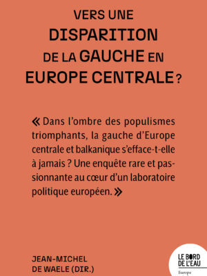 Vers une disparition de la gauche en Europe centrale ?