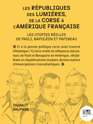 Les républiques des Lumières, de la Corse à l’Amérique française