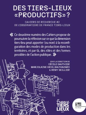 Des tiers-lieux « productifs » ?